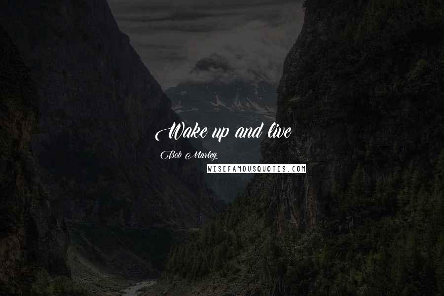 Bob Marley Quotes: Wake up and live