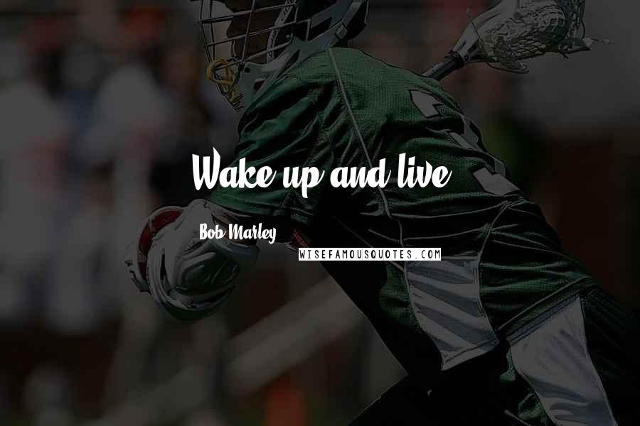 Bob Marley Quotes: Wake up and live