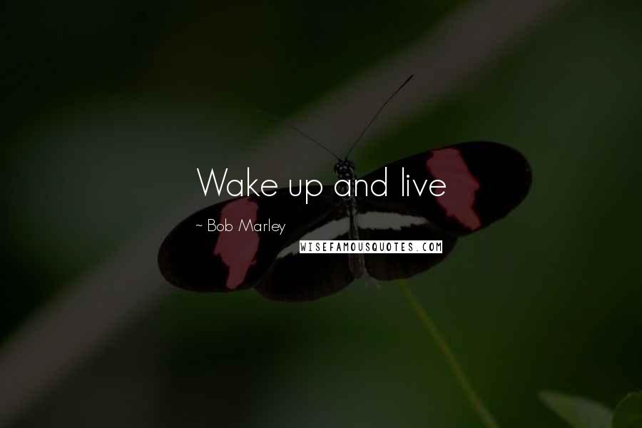 Bob Marley Quotes: Wake up and live