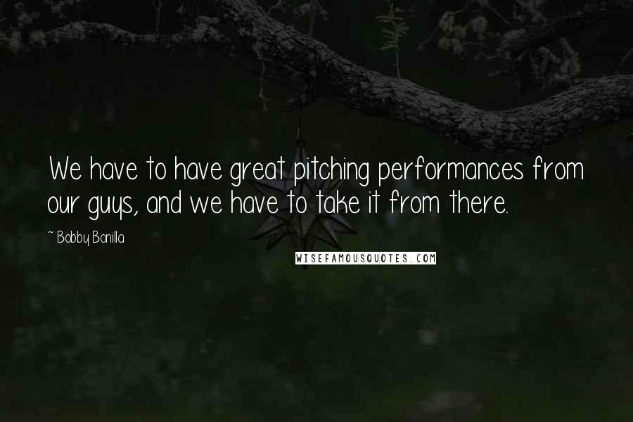 Bobby Bonilla Quotes: We have to have great pitching performances from our guys, and we have to take it from there.