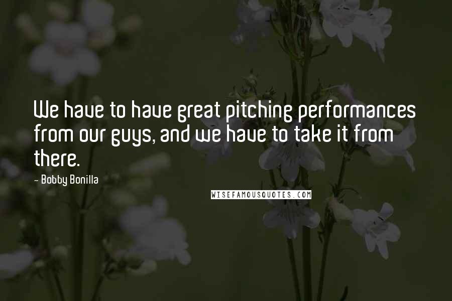 Bobby Bonilla Quotes: We have to have great pitching performances from our guys, and we have to take it from there.