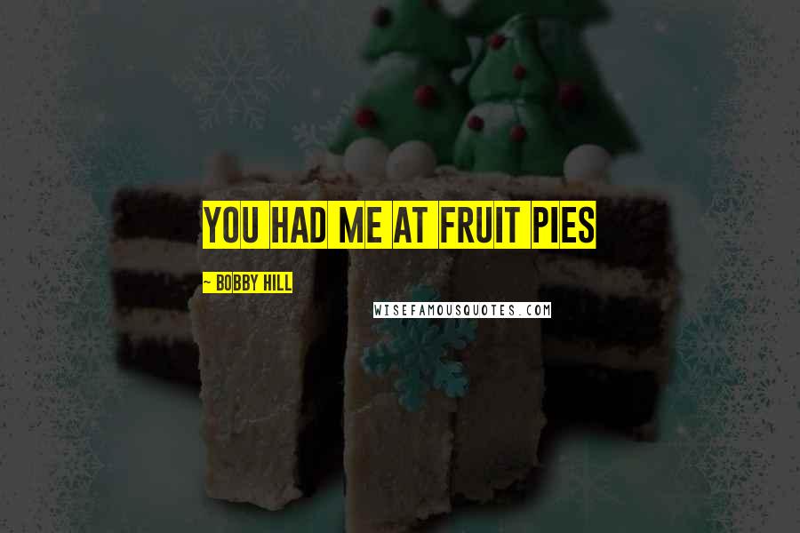 Bobby Hill Quotes: You had me at fruit pies