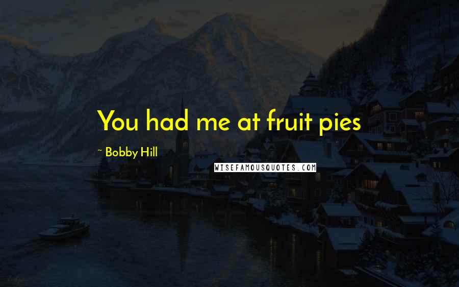 Bobby Hill Quotes: You had me at fruit pies