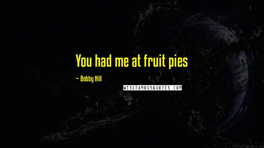Bobby Hill Quotes: You had me at fruit pies