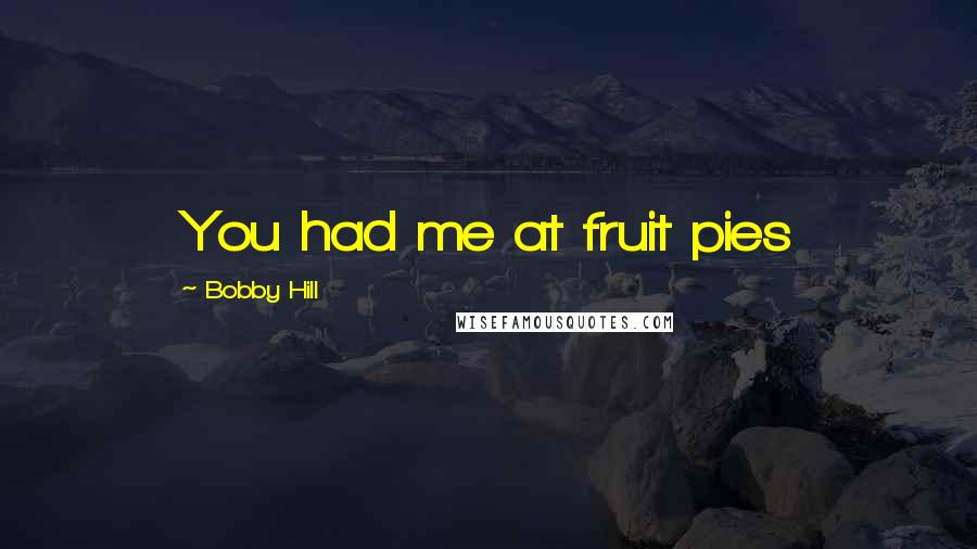 Bobby Hill Quotes: You had me at fruit pies