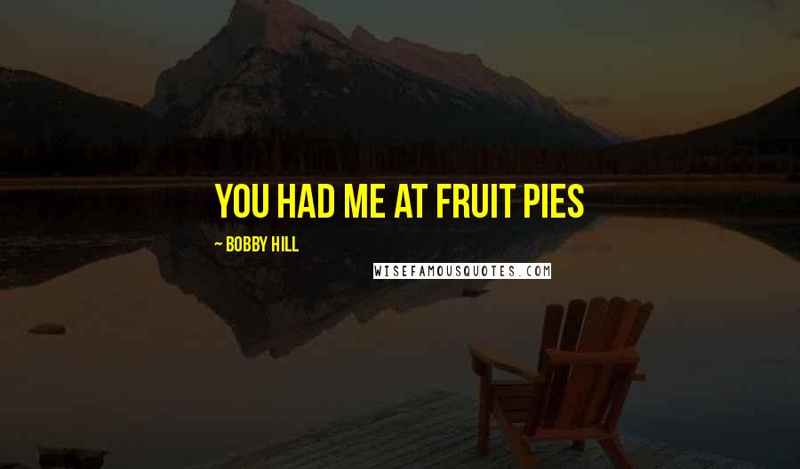 Bobby Hill Quotes: You had me at fruit pies