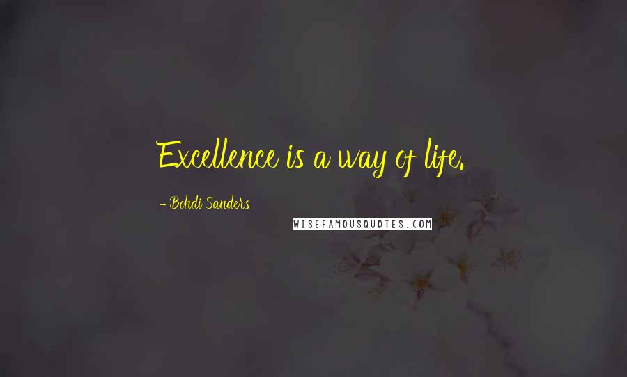 Bohdi Sanders Quotes: Excellence is a way of life.