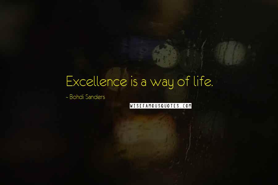 Bohdi Sanders Quotes: Excellence is a way of life.