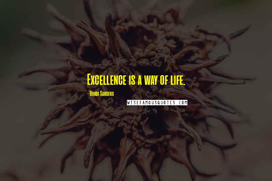 Bohdi Sanders Quotes: Excellence is a way of life.