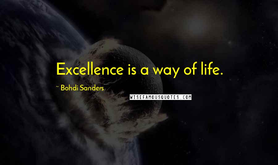 Bohdi Sanders Quotes: Excellence is a way of life.