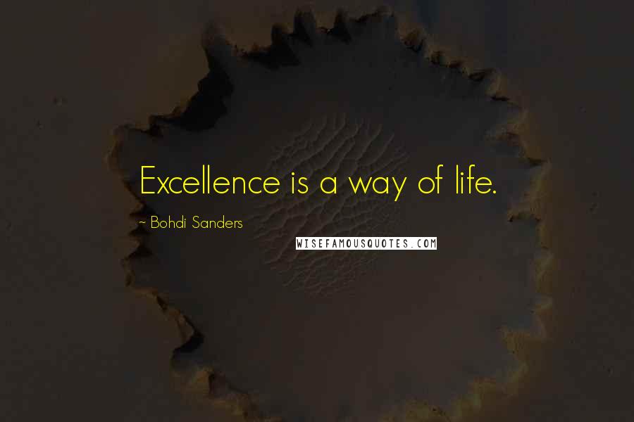 Bohdi Sanders Quotes: Excellence is a way of life.