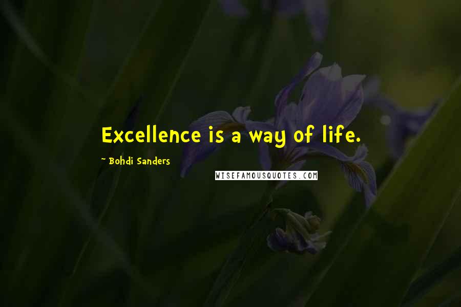 Bohdi Sanders Quotes: Excellence is a way of life.