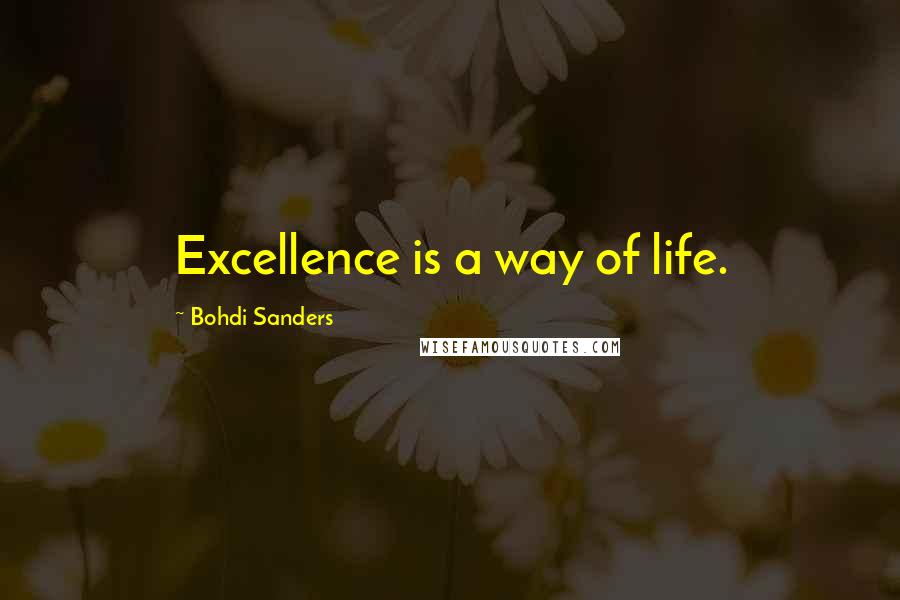 Bohdi Sanders Quotes: Excellence is a way of life.