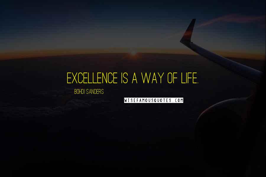 Bohdi Sanders Quotes: Excellence is a way of life.