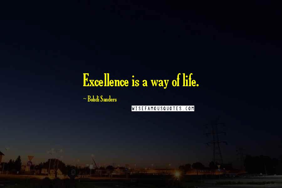 Bohdi Sanders Quotes: Excellence is a way of life.