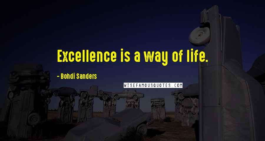 Bohdi Sanders Quotes: Excellence is a way of life.