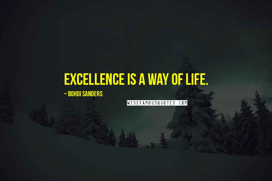 Bohdi Sanders Quotes: Excellence is a way of life.