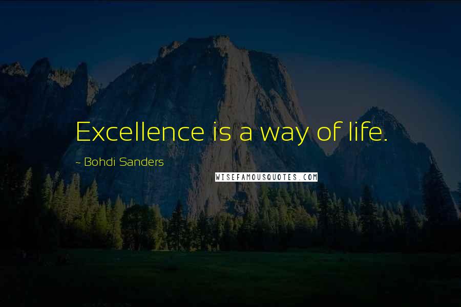 Bohdi Sanders Quotes: Excellence is a way of life.
