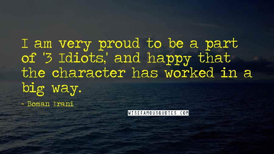 Boman Irani Quotes: I am very proud to be a part of '3 Idiots,' and happy that the character has worked in a big way.