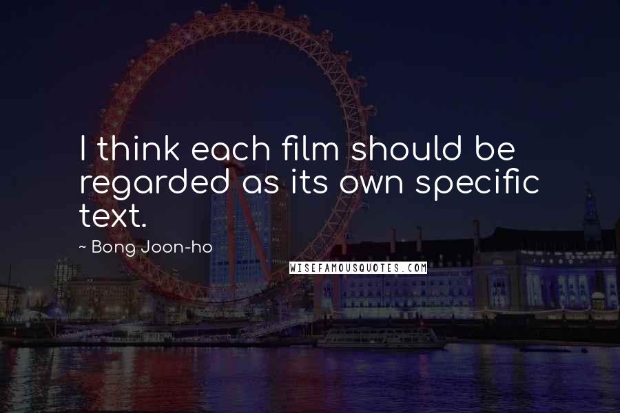 Bong Joon-ho Quotes: I think each film should be regarded as its own specific text.