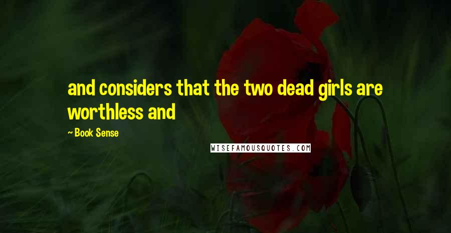 Book Sense Quotes: and considers that the two dead girls are worthless and