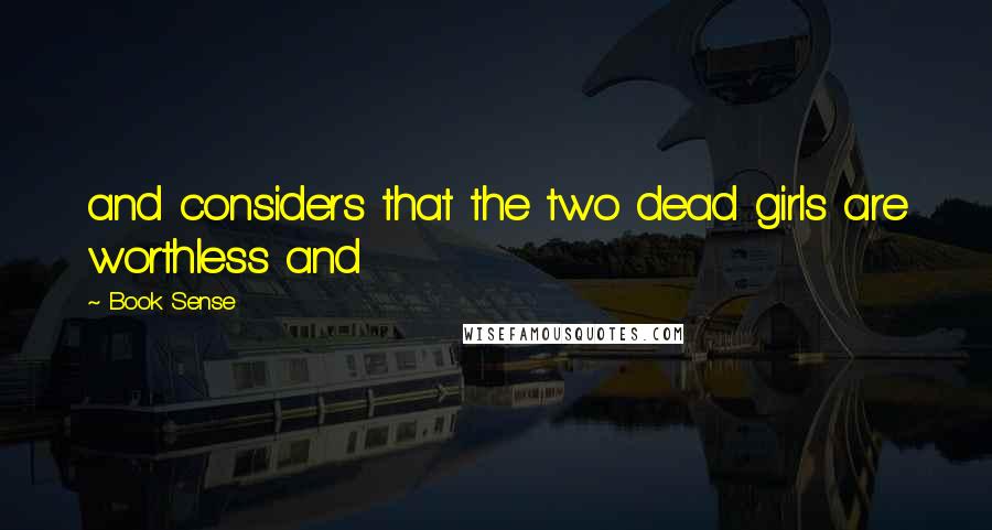 Book Sense Quotes: and considers that the two dead girls are worthless and