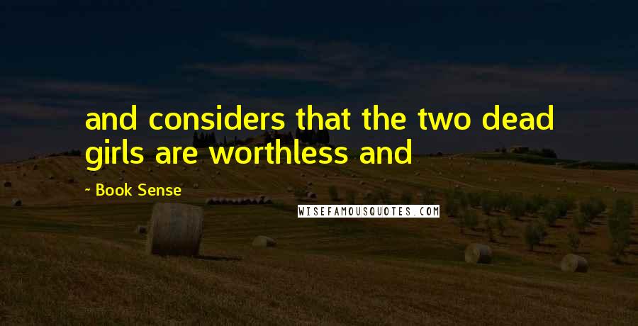 Book Sense Quotes: and considers that the two dead girls are worthless and