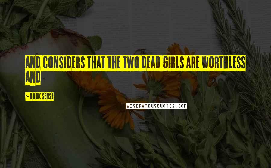 Book Sense Quotes: and considers that the two dead girls are worthless and