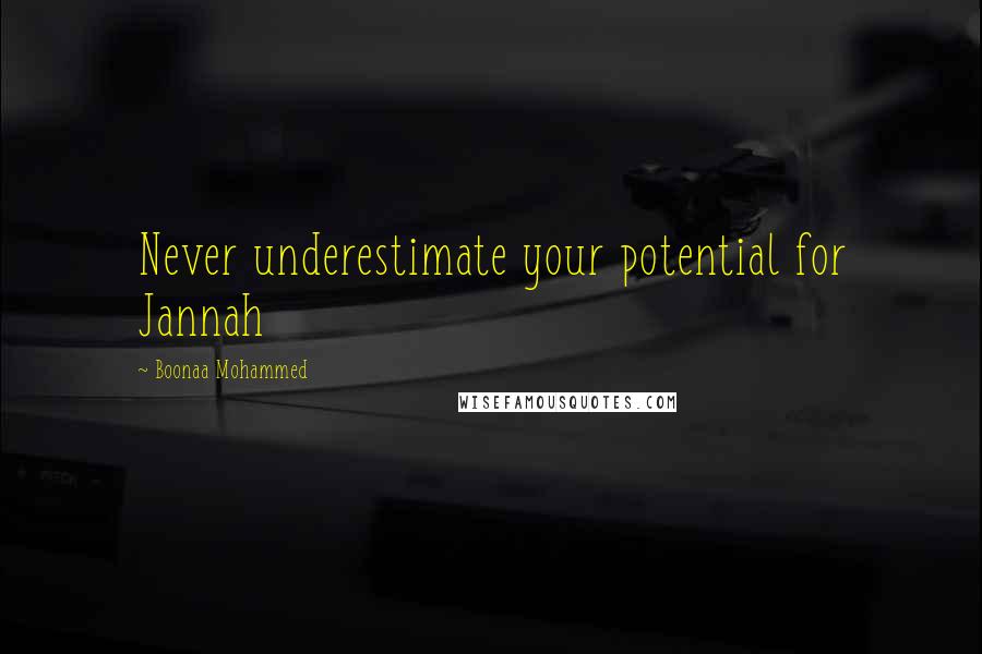 Boonaa Mohammed Quotes: Never underestimate your potential for Jannah