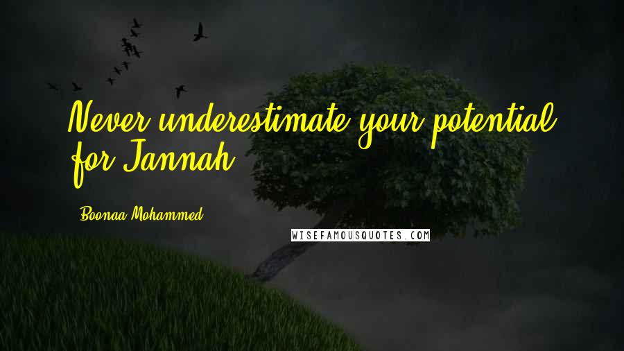 Boonaa Mohammed Quotes: Never underestimate your potential for Jannah