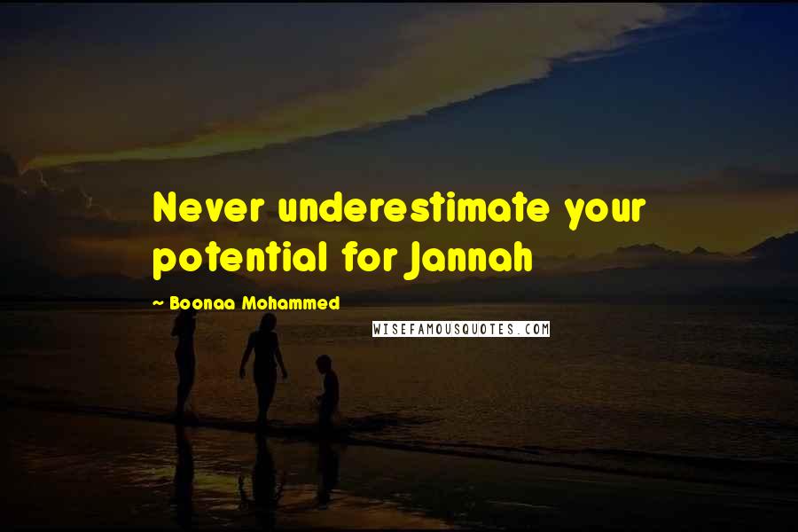Boonaa Mohammed Quotes: Never underestimate your potential for Jannah