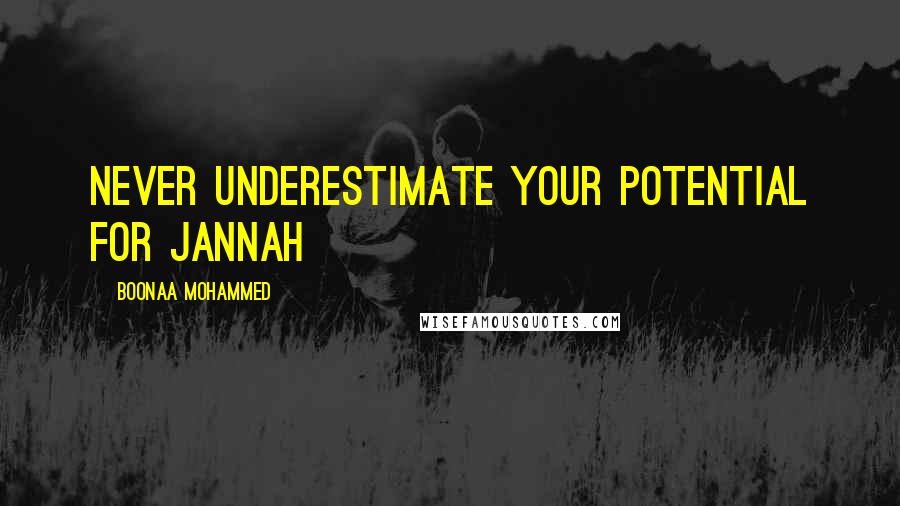 Boonaa Mohammed Quotes: Never underestimate your potential for Jannah