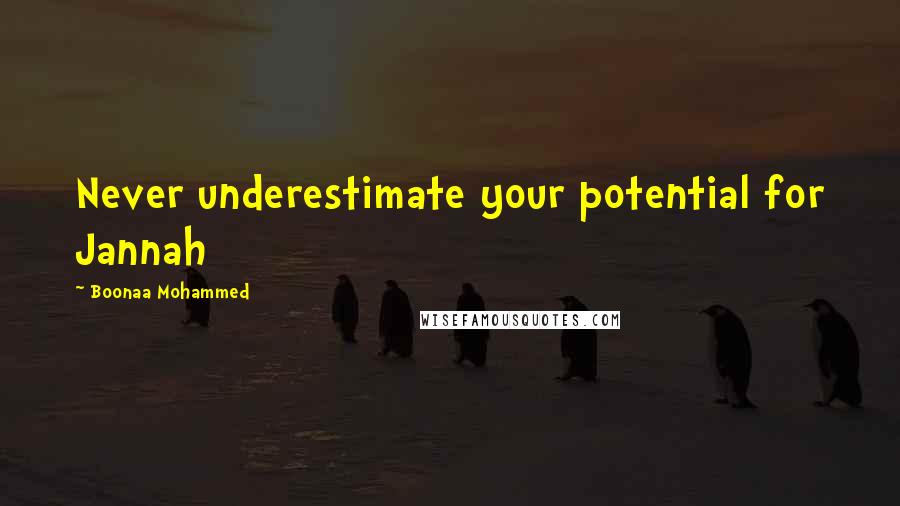 Boonaa Mohammed Quotes: Never underestimate your potential for Jannah