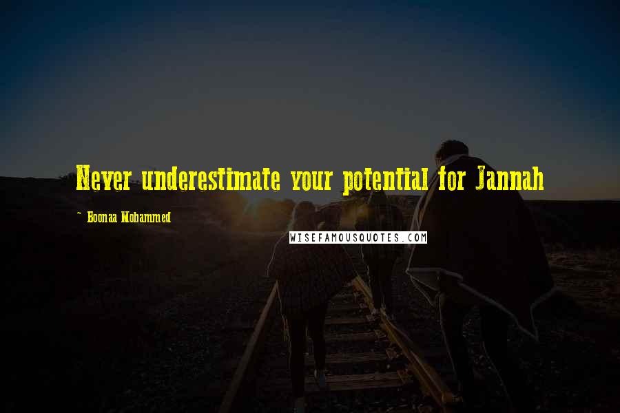 Boonaa Mohammed Quotes: Never underestimate your potential for Jannah