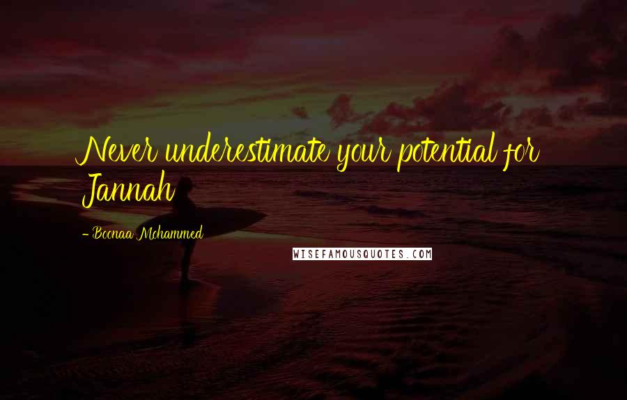 Boonaa Mohammed Quotes: Never underestimate your potential for Jannah