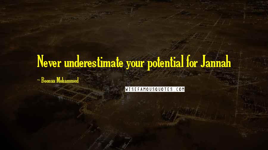 Boonaa Mohammed Quotes: Never underestimate your potential for Jannah