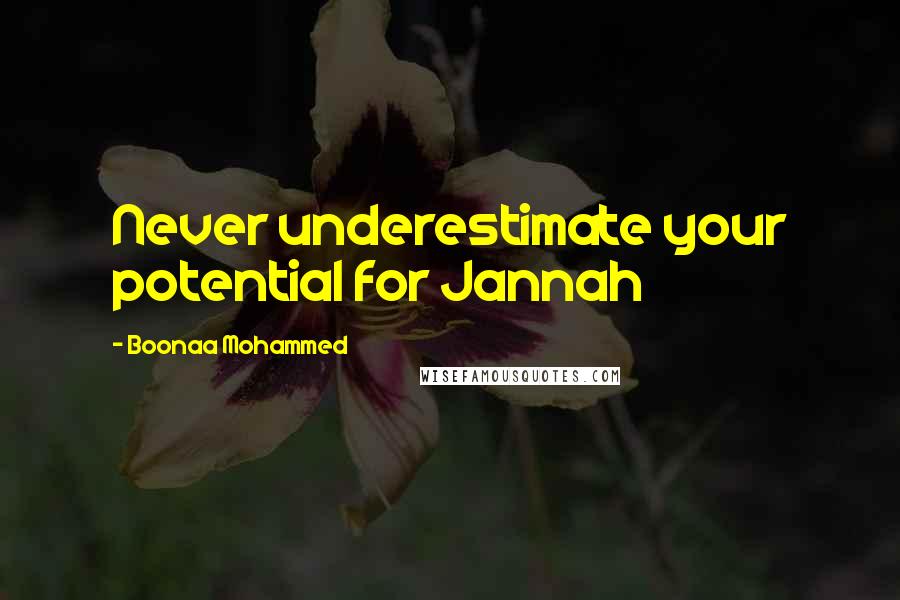 Boonaa Mohammed Quotes: Never underestimate your potential for Jannah