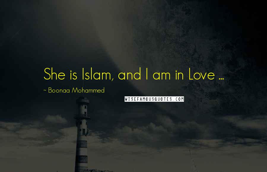 Boonaa Mohammed Quotes: She is Islam, and I am in Love ...