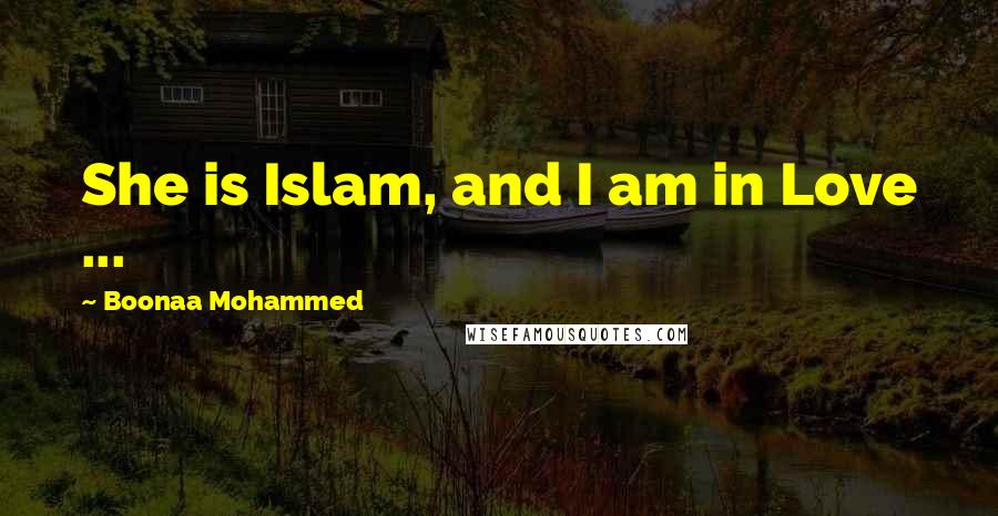 Boonaa Mohammed Quotes: She is Islam, and I am in Love ...