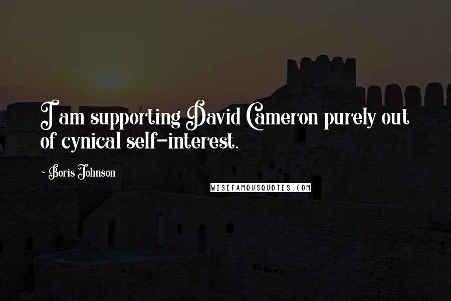 Boris Johnson Quotes: I am supporting David Cameron purely out of cynical self-interest.