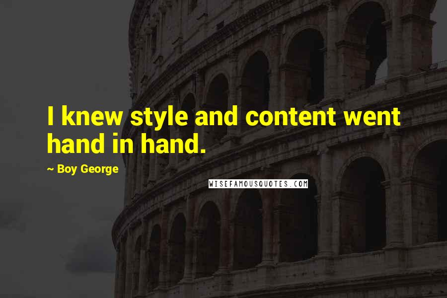 Boy George Quotes: I knew style and content went hand in hand.