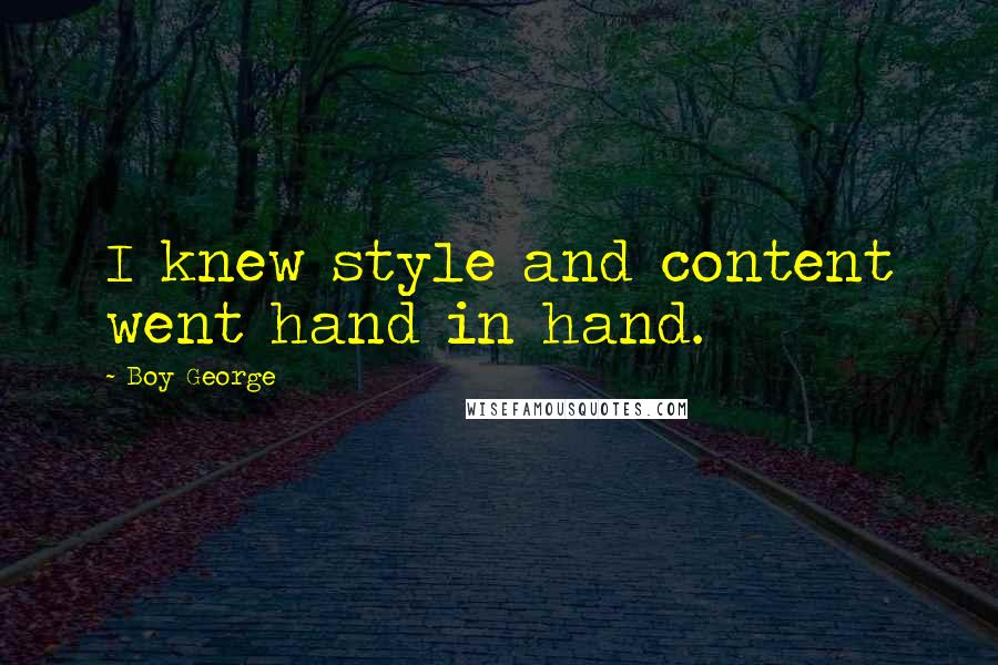 Boy George Quotes: I knew style and content went hand in hand.