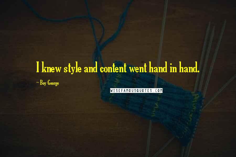 Boy George Quotes: I knew style and content went hand in hand.