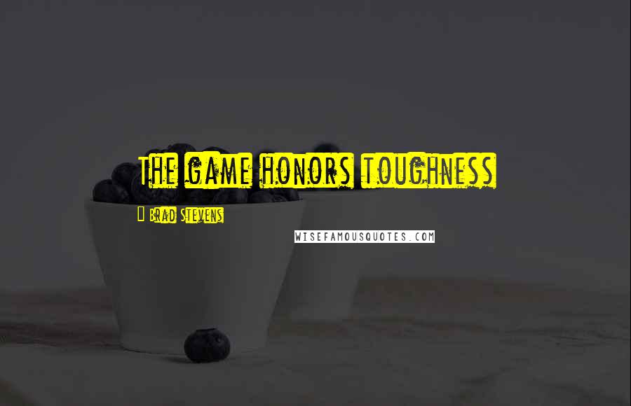 Brad Stevens Quotes: The game honors toughness