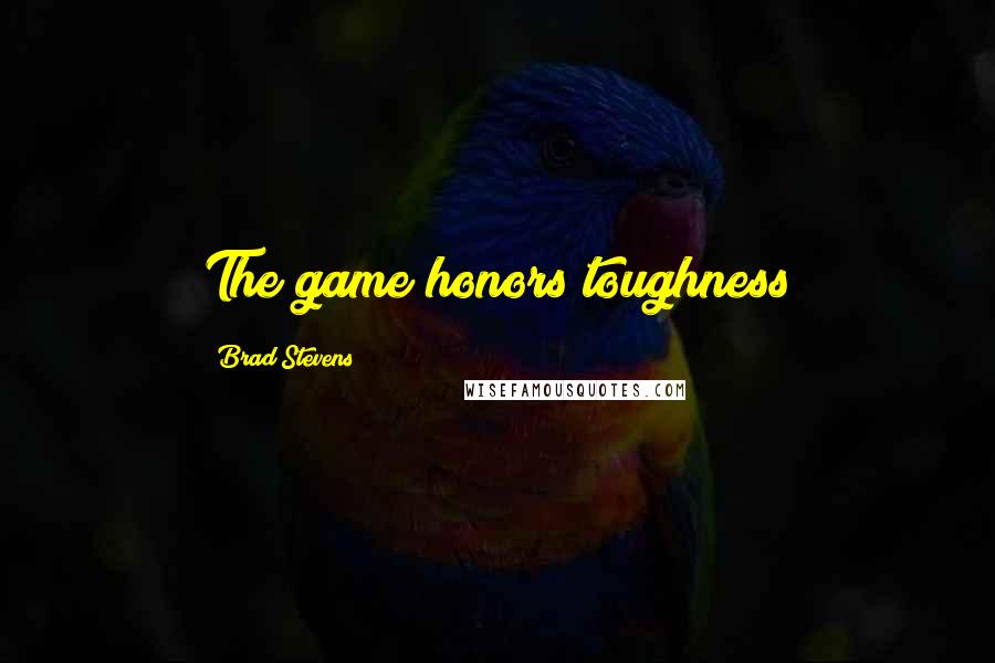 Brad Stevens Quotes: The game honors toughness