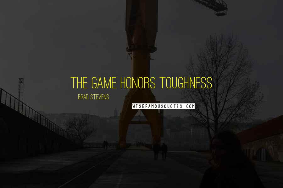 Brad Stevens Quotes: The game honors toughness