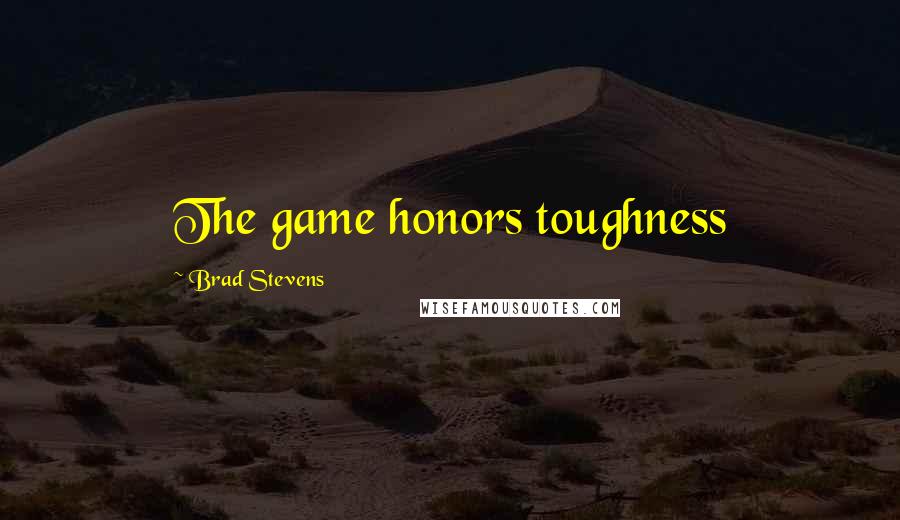 Brad Stevens Quotes: The game honors toughness
