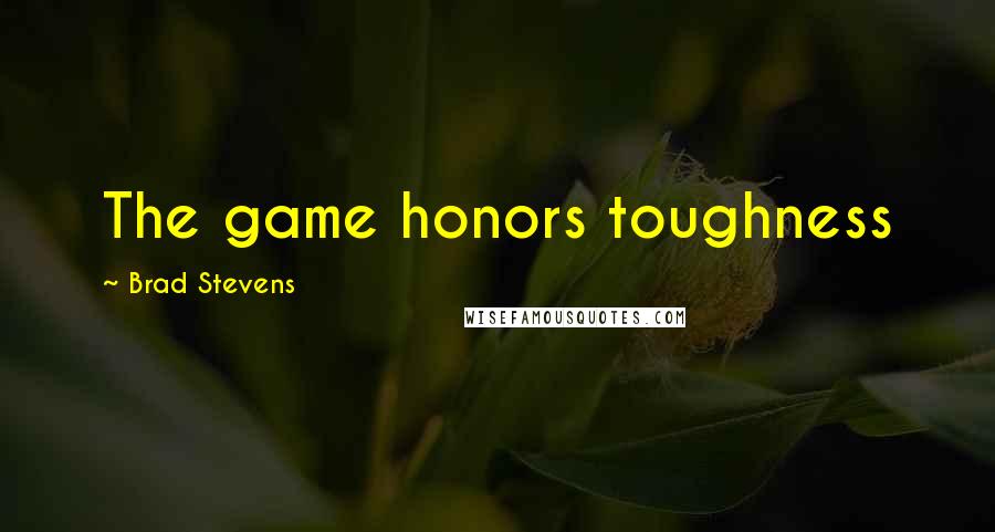 Brad Stevens Quotes: The game honors toughness