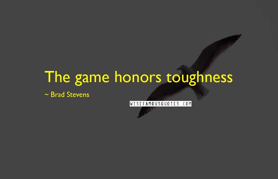 Brad Stevens Quotes: The game honors toughness