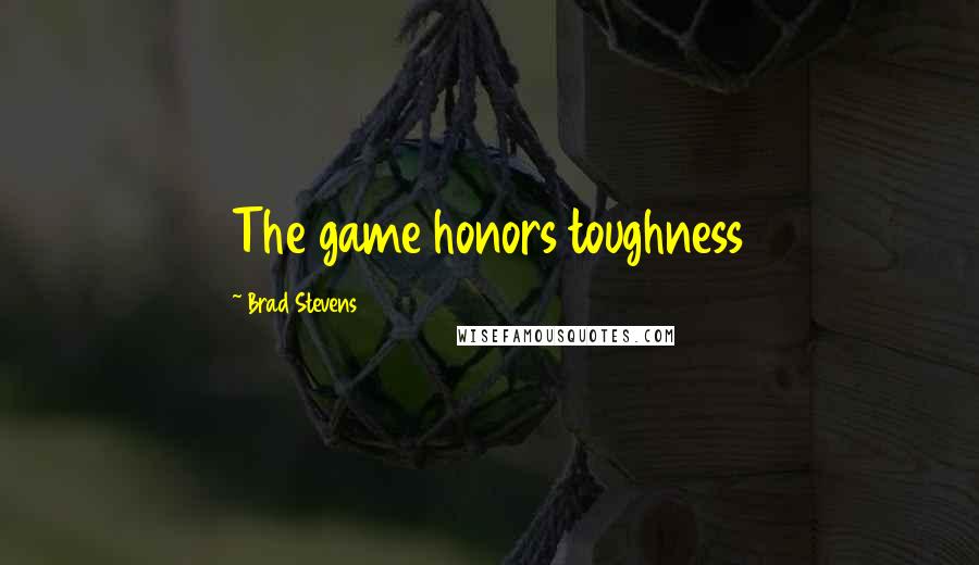 Brad Stevens Quotes: The game honors toughness